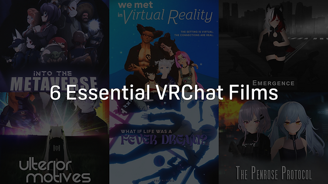 The cover of six best VRChat movies, including The Penrose Protocol, What if Life was a Fever Dream, Ulterior Motives, Emergence, We Met in Virtual Reality, and Into the Metaverse