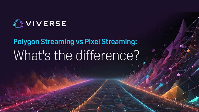 Polygon-streaming-pixel-streaming-viverse-whats-the-difference