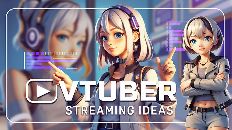The Best Stream Ideas to Take Your VTuber Content to the Next Level